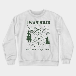 I Wandered And Now I Am Lost Crewneck Sweatshirt